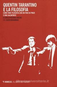 Quentin Tarantino e la filosofia. Come fare filosofia con un paio di pinze e una saldatrice.pdf