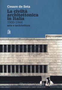 La civiltà architettonica in Italia 1900-1944. Arte e architettura.pdf