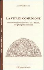La vita di comunione. Il nostro rapporto con i vivi e con i defunti, con gli angeli e con i santi.pdf