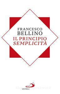 Ebook Il principio semplicità di Bellino Francesco edito da San Paolo Edizioni
