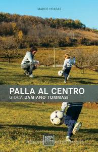 Palla al centro. Gioca Damiano Tommasi.pdf