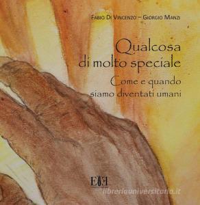 Qualcosa di molto speciale. Come e quando siamo diventati umani. Catalogo della mostra (Roma, 12 maggio-31 dicembre 2018). Ediz. illustrata.pdf
