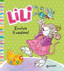 Ebook Lili. Evviva il vasino! di Troiano Rosalba edito da Giunti