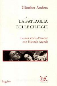La battaglia delle ciliegie. La mia storia damore con Hannah Arendt.pdf