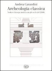 Archeologia classica. Vedere il tempo antico con gli occhi del 2000.pdf