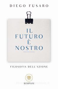 Il futuro è nostro. Filosofia dellazione.pdf