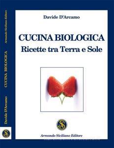 Cucina biologica. Ricette tra terra e sole.pdf