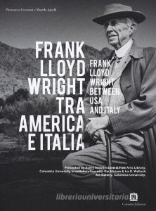 Frank Lloyd Wright tra America e Italia. Ediz. italiana e inglese.pdf