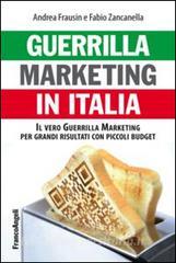 Guerrilla marketing in Italia. Il vero guerrilla marketing per i grandi risultati con piccoli budget.pdf