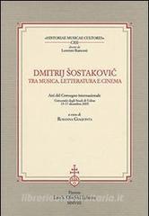 Dmitrij Sostakovic tra musica, letteratura e cinema. Atti del Convegno internazionale (Udine, 15-17 dicembre 2005).pdf