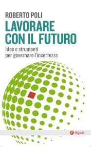 Ebook Lavorare con il futuro di Roberto Poli edito da Egea