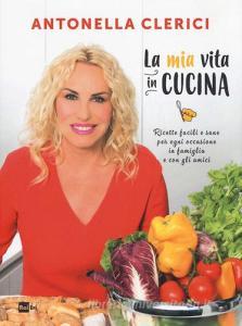La mia vita in cucina. Ricette facili e sane per ogni occasione. Ediz. illustrata.pdf