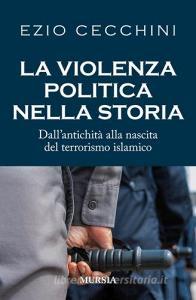 La violenza politica nella storia. Dallantichità alla nascita del terrorismo islamico.pdf