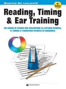 Reading, timing & ear training. Un corso di studio per sviluppare la lettura ritmica, il timing e lorecchio ritmico in ensemble. Con file audio per il download. Con.pdf