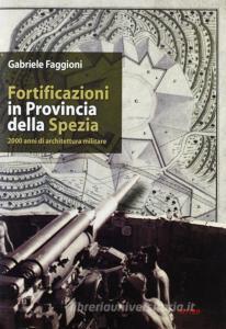 Fortificazioni in provincia della Spezia. 2000 anni di architettura militare.pdf