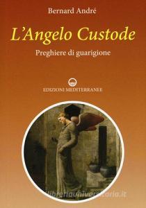 L angelo custode. Preghiere di guarigione.pdf