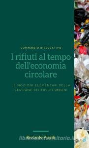 I rifiuti al tempo delleconomia circolare. Le nozioni elementari della gestione dei rifiuti urbani.pdf