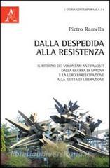 Dalla Despedida alla Resistenza. Il ritorno dei volontari antifascisti dalla guerra di Spagna e la loro partecipazione alla lotta di liberazione europea.pdf