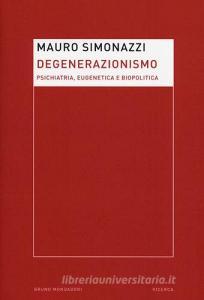 Degenerazionismo. Psichiatria, eugenetica e biopolitica.pdf