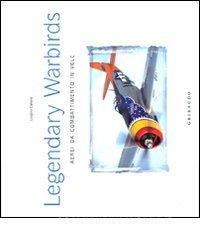 Legendary warbirds. Aerei da combattimento in volo. Ediz. italiana e inglese.pdf