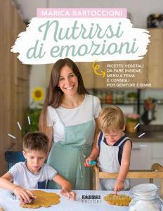 Ebook Nutrirsi di emozioni di Bartoccioni Marica edito da Fabbri Editori