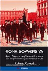 Roma sovversiva. Anarchismo e conflittualità sociale dalletà giolittiana al fascismo (1900-1926).pdf