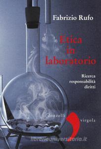 Etica in laboratorio. Ricerca, responsabilità, diritti.pdf