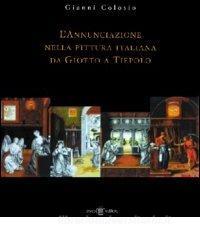 L annunciazione nella pittura italiana da Giotto a Tiepolo.pdf