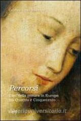 Percorsi. Casi della pittura in Europa tra Quattrocento e Cinquecento.pdf