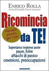 Ricomincia da te! Superiamo insieme ansie, paure, fobie, attacchi di panico, ossessioni, preoccupazioni.pdf