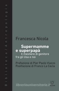 Supermamme e superpapà. Il mestiere di genitore fra gli Usa e noi.pdf