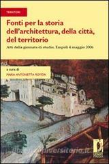 Fonti per la storia dellarchitettura, della città, del territorio. Atti della giornata di studio (Empoli, 4 maggio 2006).pdf