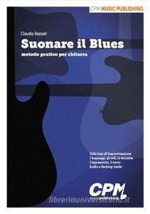 Suonare il blues. Metodo pratico per chitarra retedem.it Image