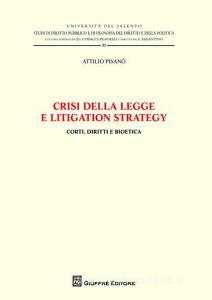 Crisi della legge e litigation strategy. Corti, diritti e bioetica.pdf