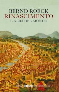 Ebook Rinascimento di Bernd Roeck edito da Hoepli
