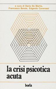 Crisi psicotica acuta: psicopatologia, clinica, terapia.pdf