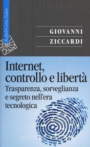 Internet, controllo e libertà. Trasparenza, sorveglianza e segreto nellera tecnologica.pdf