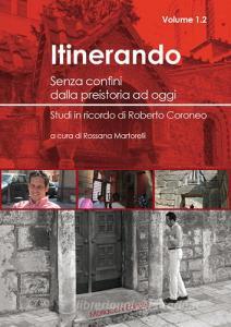 Itinerando. Senza confini dalla preistoria ad oggi. Studi in ricordo di Roberto Coroneo vol.1.2.pdf