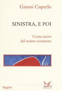 Sinistra, e poi. Come uscire dal nostro scontento.pdf