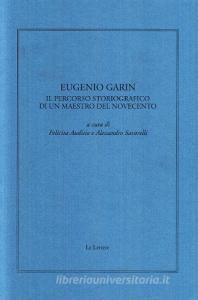 Eugenio Garin. Il percorso storiografico di un maestro del Novecento.pdf