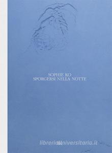 Sophie Ko Sporgersi Nella Notte Ediz Italiana E Inglese Dacci Marina Guerri Maurizio Gli Ori Trama Libro Libreria Universitaria