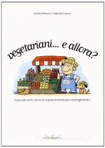 Vegetariani... e allora? Manuale semi-serio di sopravvivenza per neovegetariani.pdf
