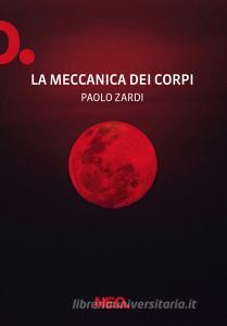 Ebook La meccanica dei corpi di Zardi Paolo edito da Neo Edizioni