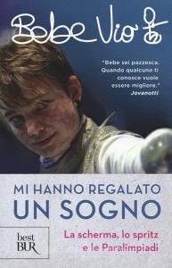 Mi hanno regalato un sogno. La scherma, lo spritz e le paralimpiadi.pdf