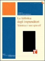 La fabbrica degli imprenditori. Telettra e i suoi spin off.pdf