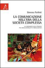 La comunicazione nellera della società complessa. La formazione della persona fra media generalisti e media digital.pdf