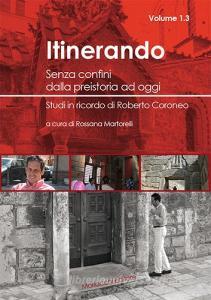 Itinerando. Senza confini dalla preistoria ad oggi. Studi in ricordo di Roberto Coroneo vol.1.3.pdf