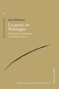 La parole de Montaigne. Littérature et humanisme civil dans les «Essais».pdf