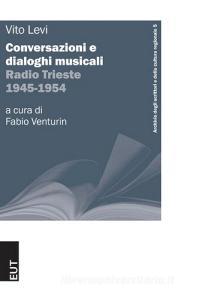 Vito Levi. Conversazioni e dialoghi musicali. Radio Trieste 1945-1954.pdf