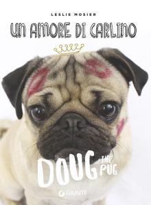 Un amore di carlino. Doug the pug.pdf